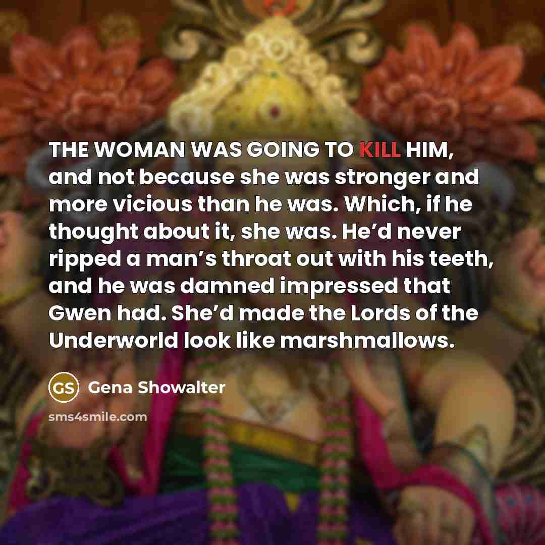 “THE WOMAN WAS GOING TO KILL HIM, and not because…” quote by Gena Showalter