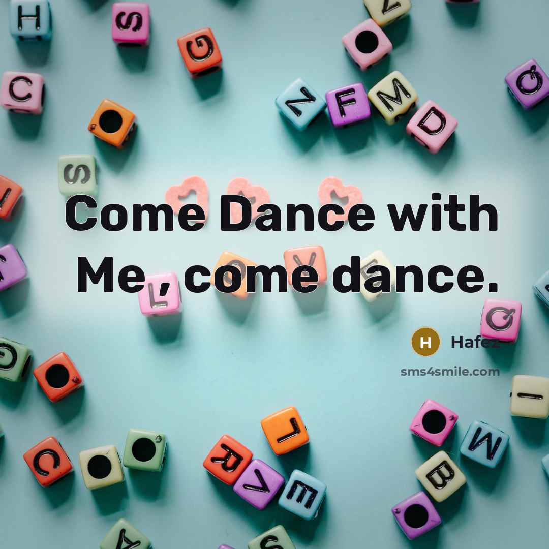 “Come Dance with Me , come dance.…” quote by Hafez