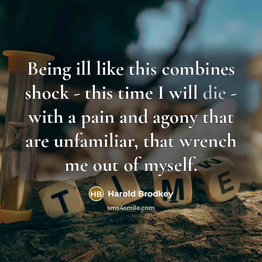 “Being ill like this combines shock - this time I…” quote by Harold Brodkey