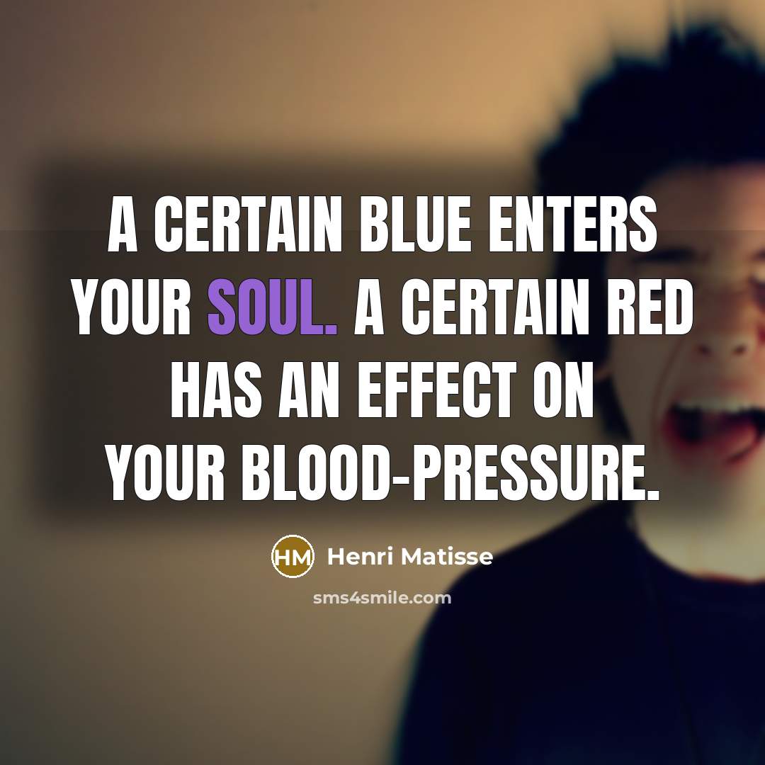 “A certain blue enters your soul. A certain red has…” quote by Henri Matisse
