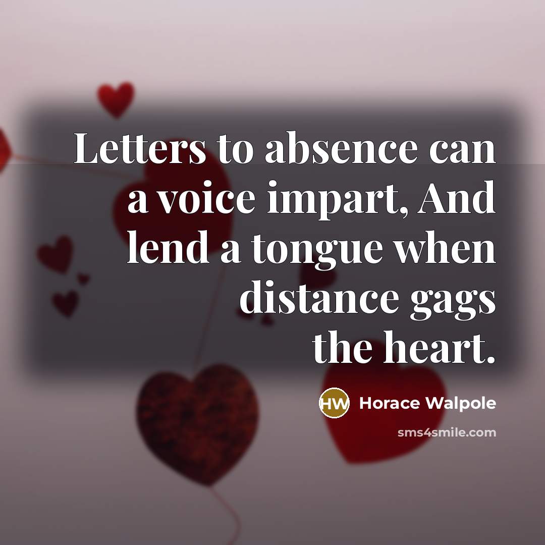 “Letters to absence can a voice impart, And lend a…” quote by Horace Walpole