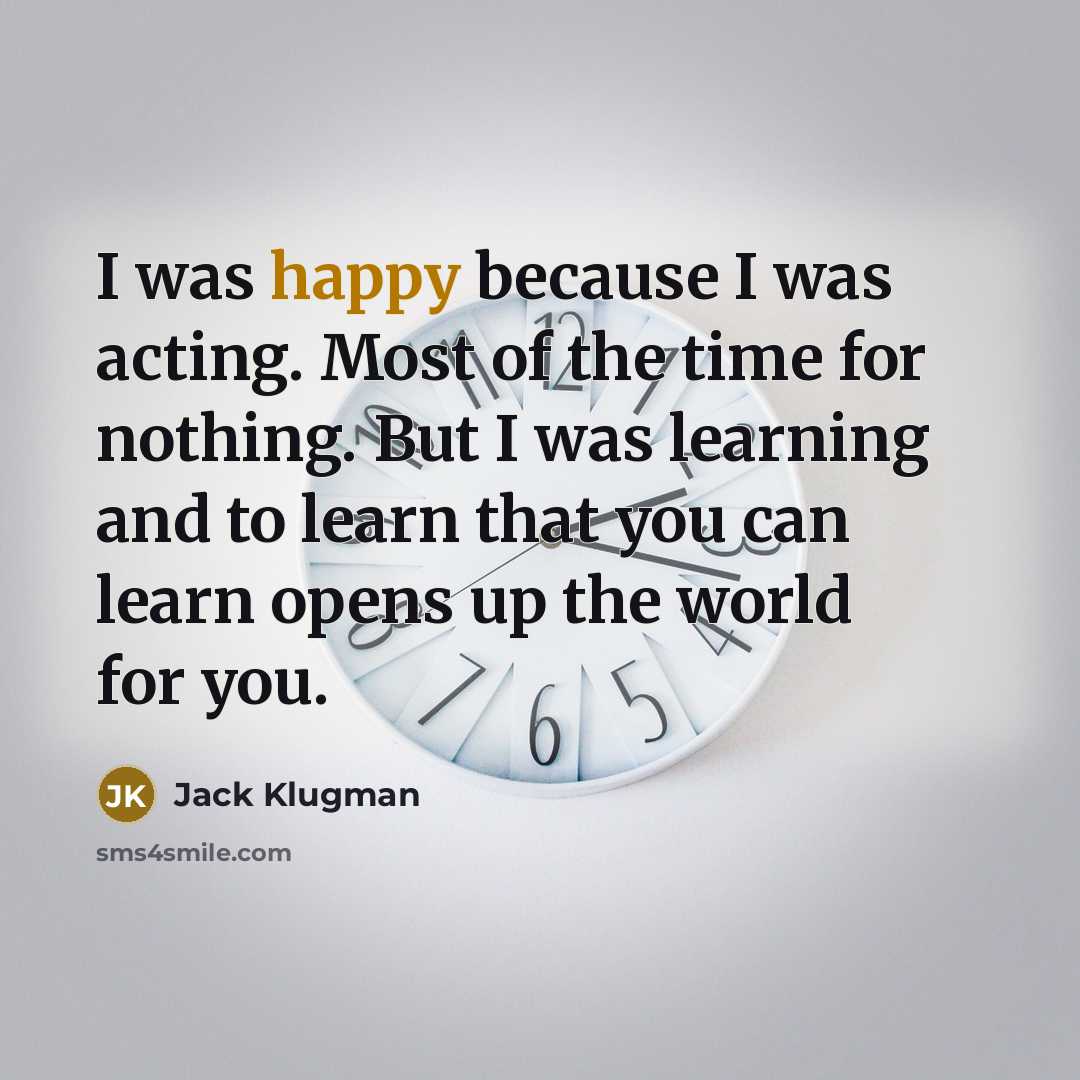 “I was happy because I was acting. Most of the…” quote by Jack Klugman