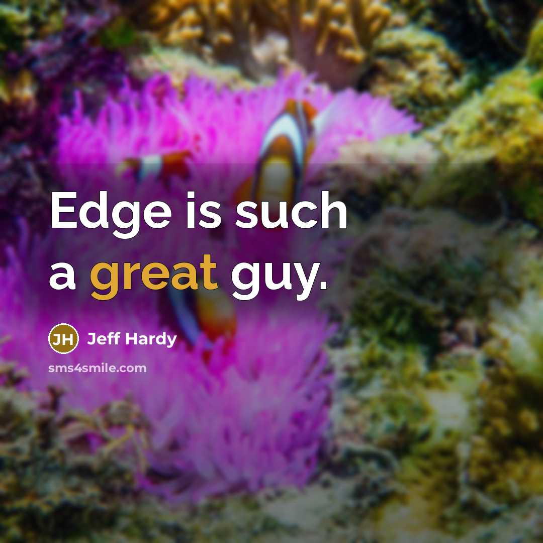 “Edge is such a great guy.…” quote by Jeff Hardy