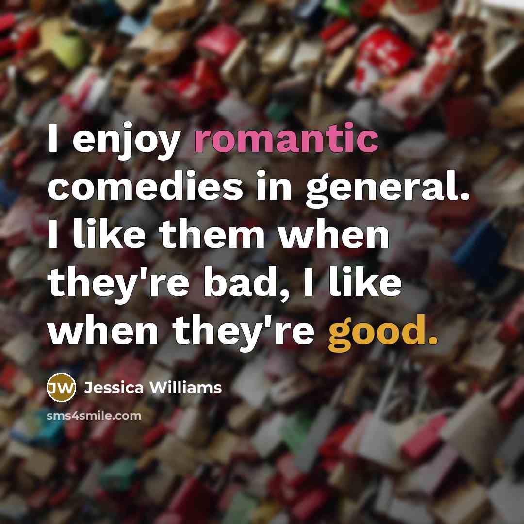 “I enjoy romantic comedies in general. I like them when…” quote by Jessica Williams