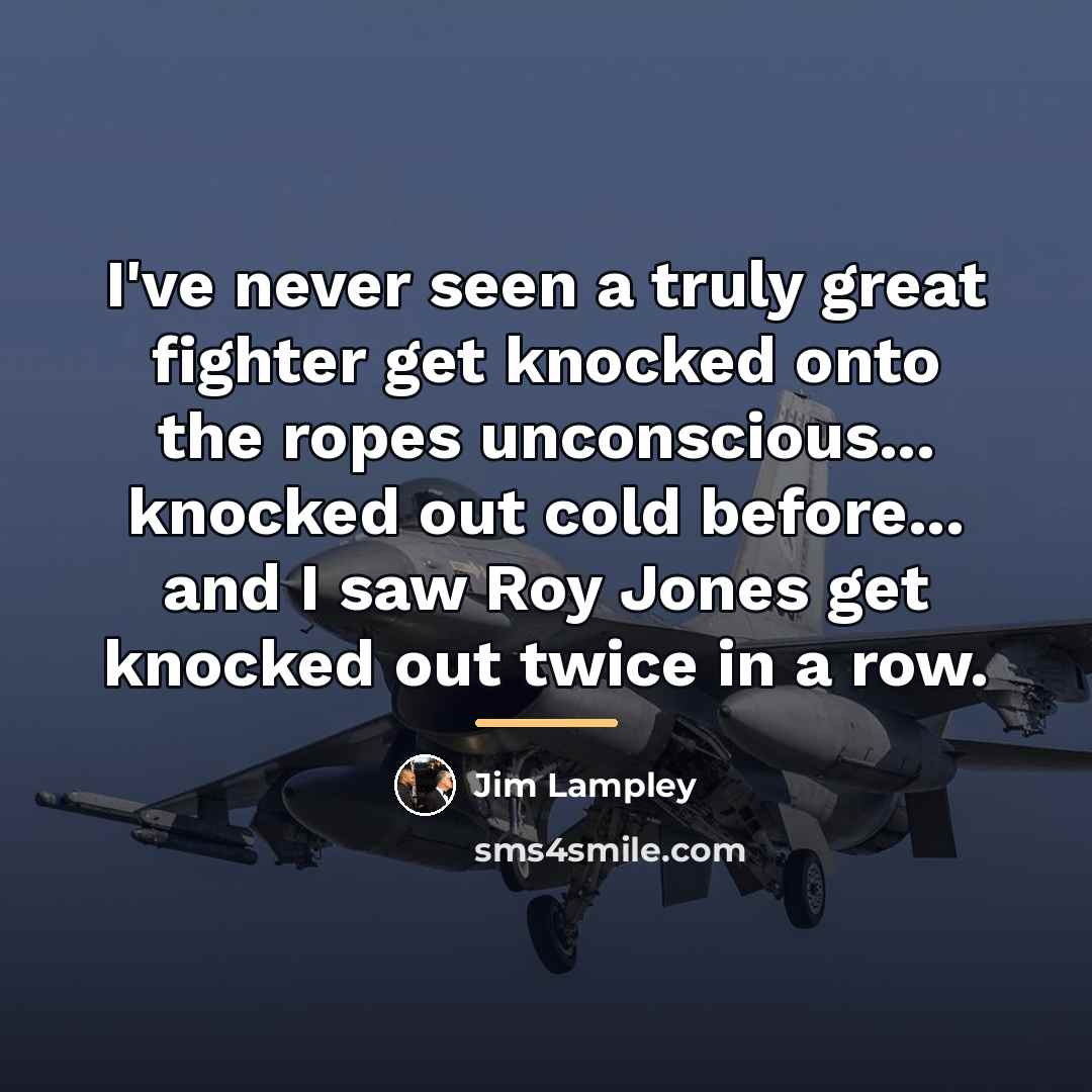 “I've never seen a truly great fighter get knocked onto…” quote by Jim Lampley