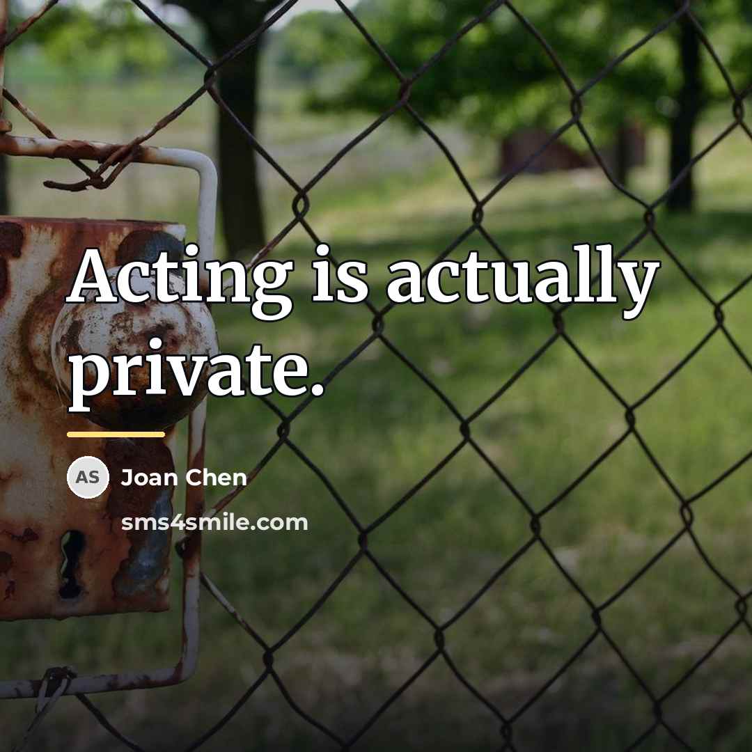 “Acting is actually private.…” quote by Joan Chen