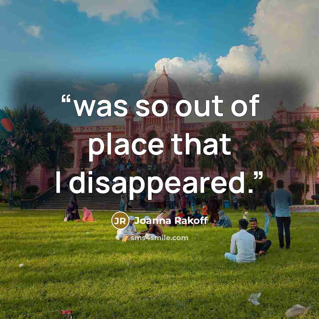 “was so out of place that I disappeared.” quote by Joanna Rakoff
