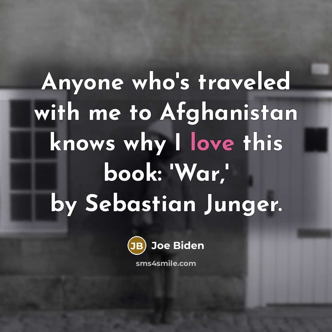 “Anyone who's traveled with me to Afghanistan knows why I…” quote by Joe Biden
