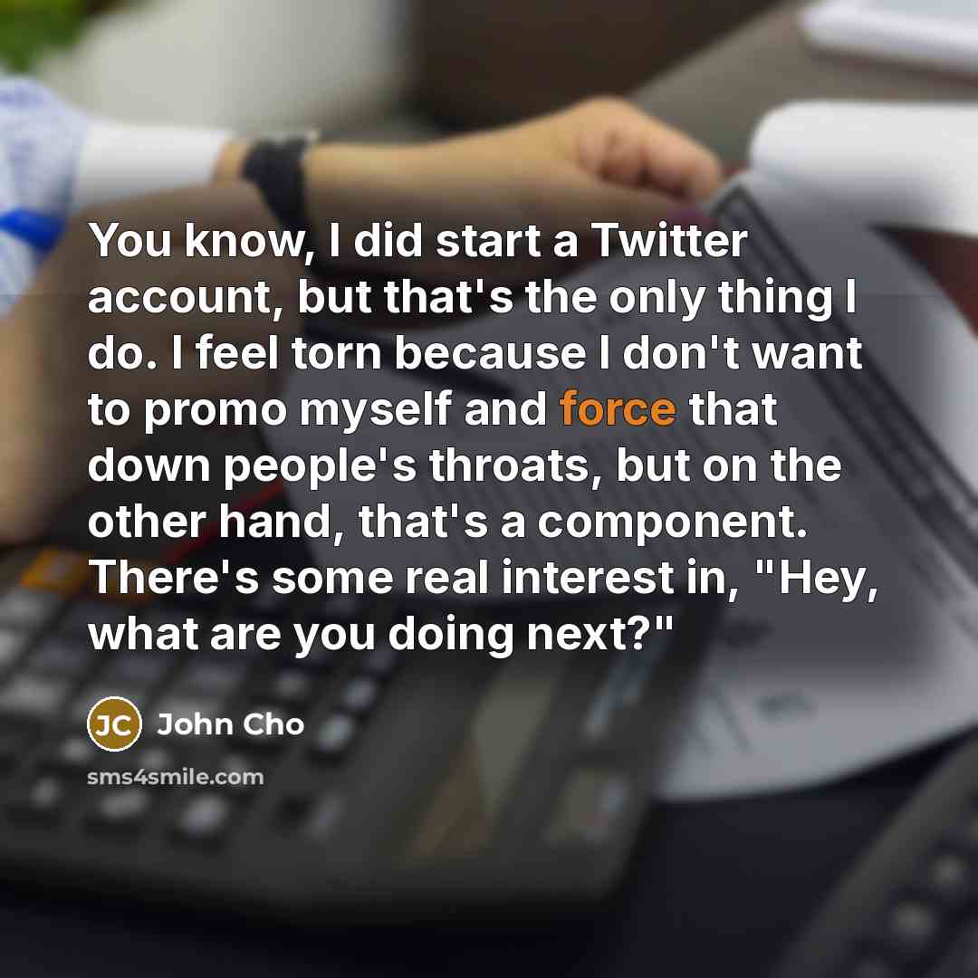 “You know, I did start a Twitter account, but that's…” quote by John Cho