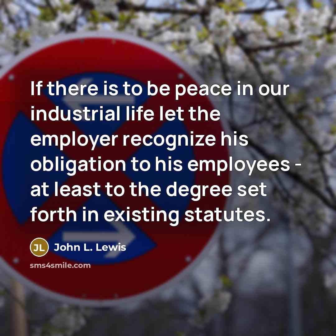 “If there is to be peace in our industrial life…” quote by John L. Lewis