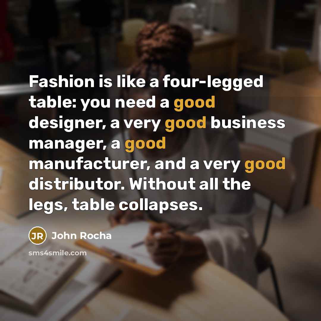 “Fashion is like a four-legged table: you need a good…” quote by John Rocha