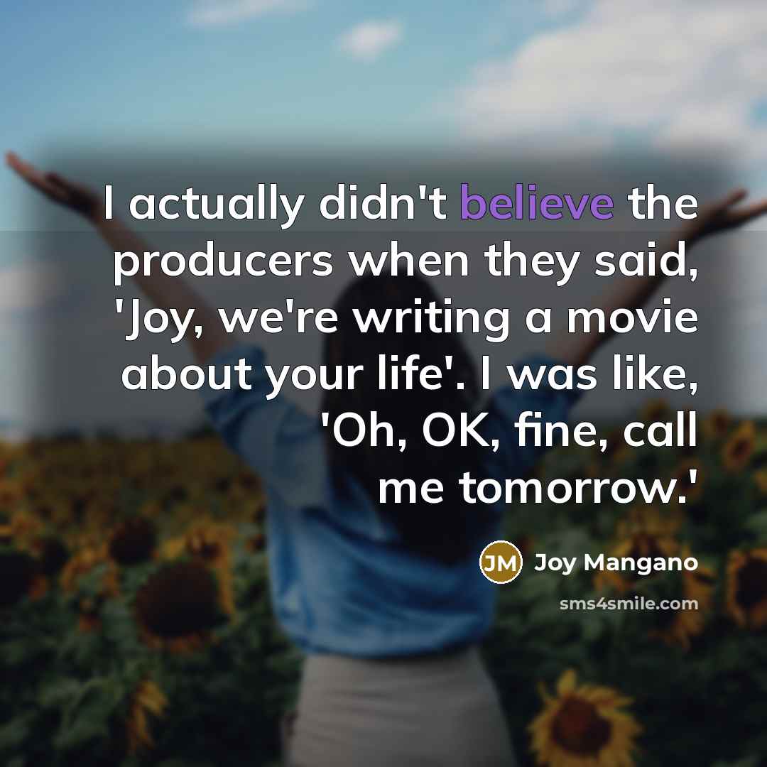 “I actually didn't believe the producers when they said, 'Joy,…” quote by Joy Mangano
