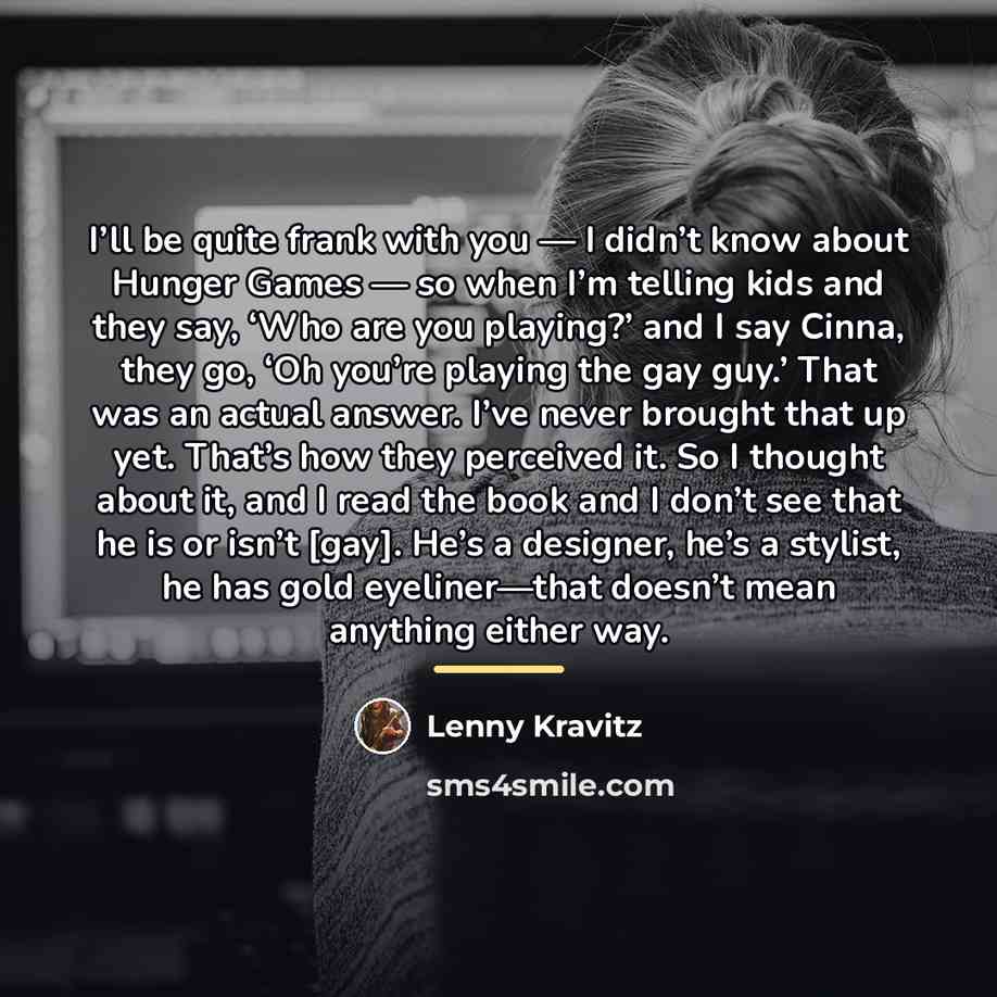 “I’ll be quite frank with you — I didn’t know…” quote by Lenny Kravitz