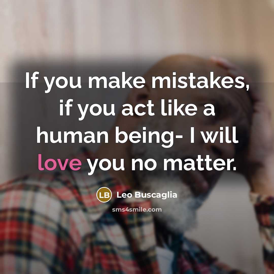 “If you make mistakes, if you act like a human…” quote by Leo Buscaglia