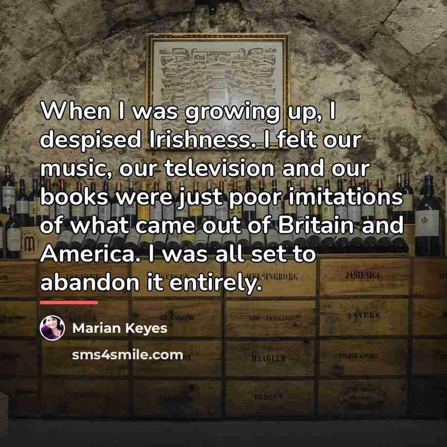 “When I was growing up, I despised Irishness. I felt…” quote by Marian Keyes