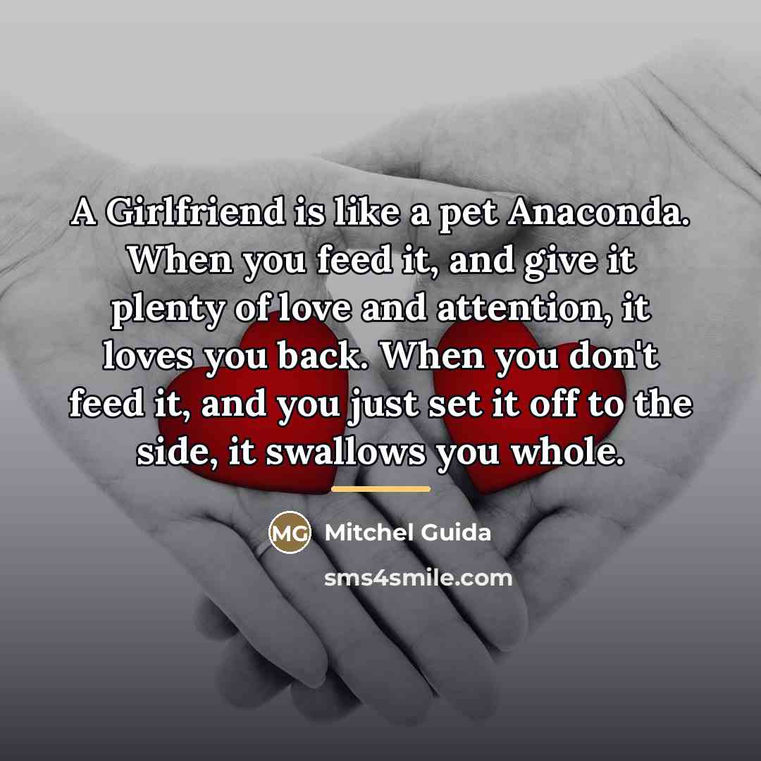 “A Girlfriend is like a pet Anaconda. When you feed…” quote by Mitchel Guida
