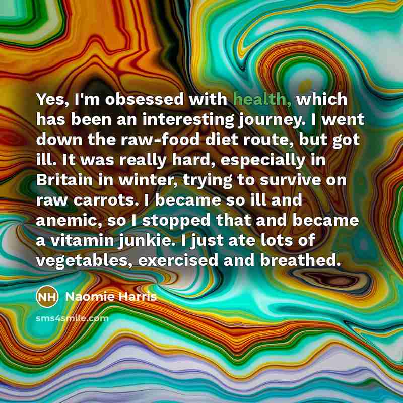 “Yes, I'm obsessed with health, which has been an interesting…” quote by Naomie Harris