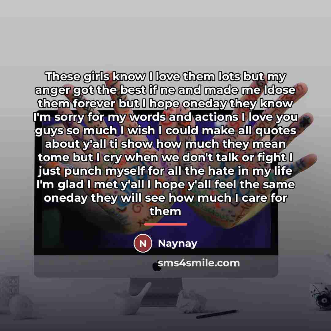 “These girls know I love them lots but my anger…” quote by NAYNAY