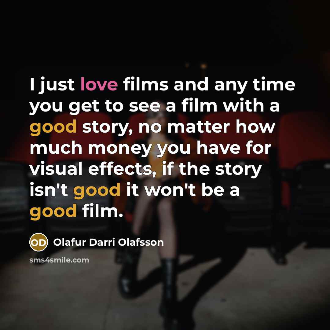 “I just love films and any time you get to…” quote by Olafur Darri Olafsson