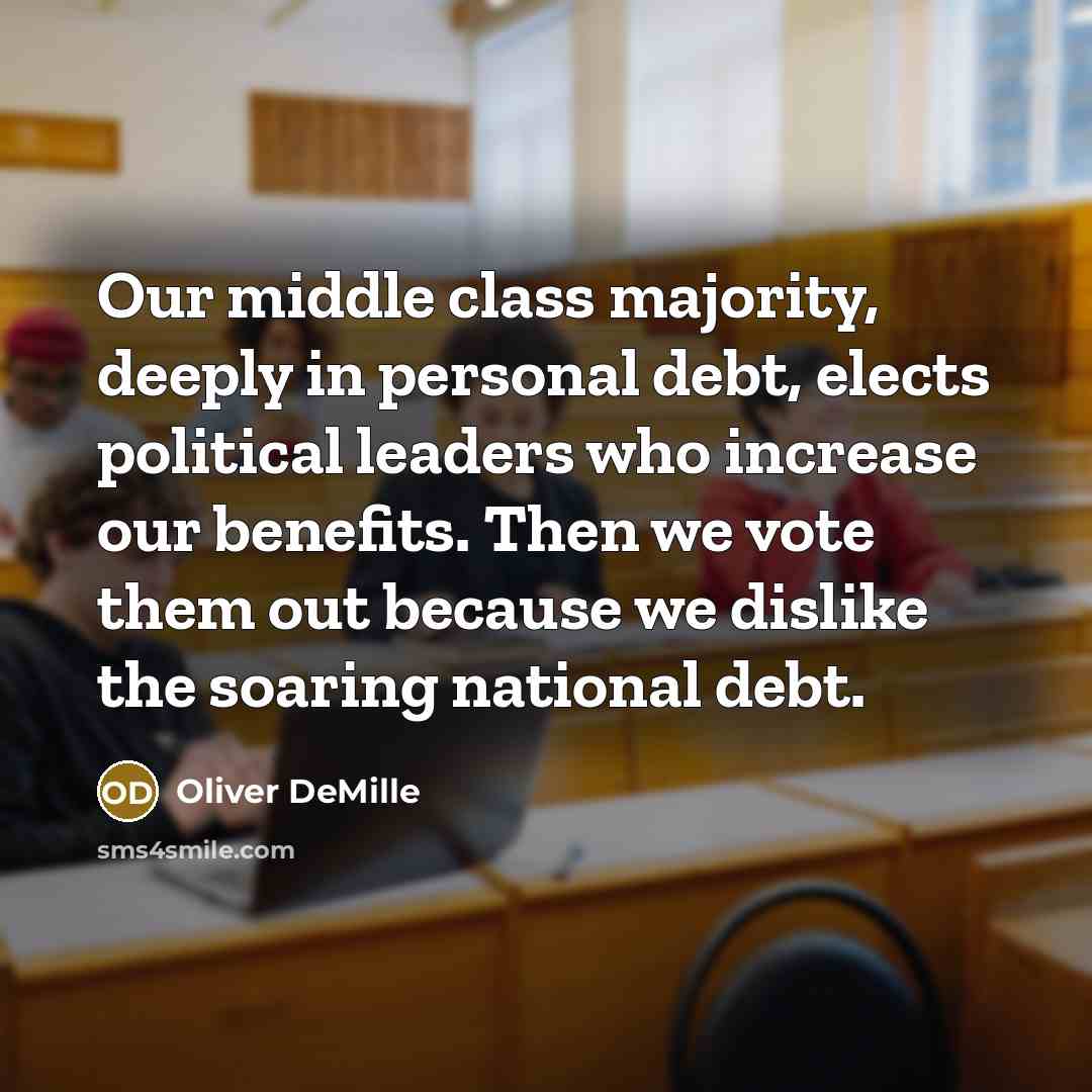 “Our middle class majority, deeply in personal debt, elects political…” quote by Oliver DeMille