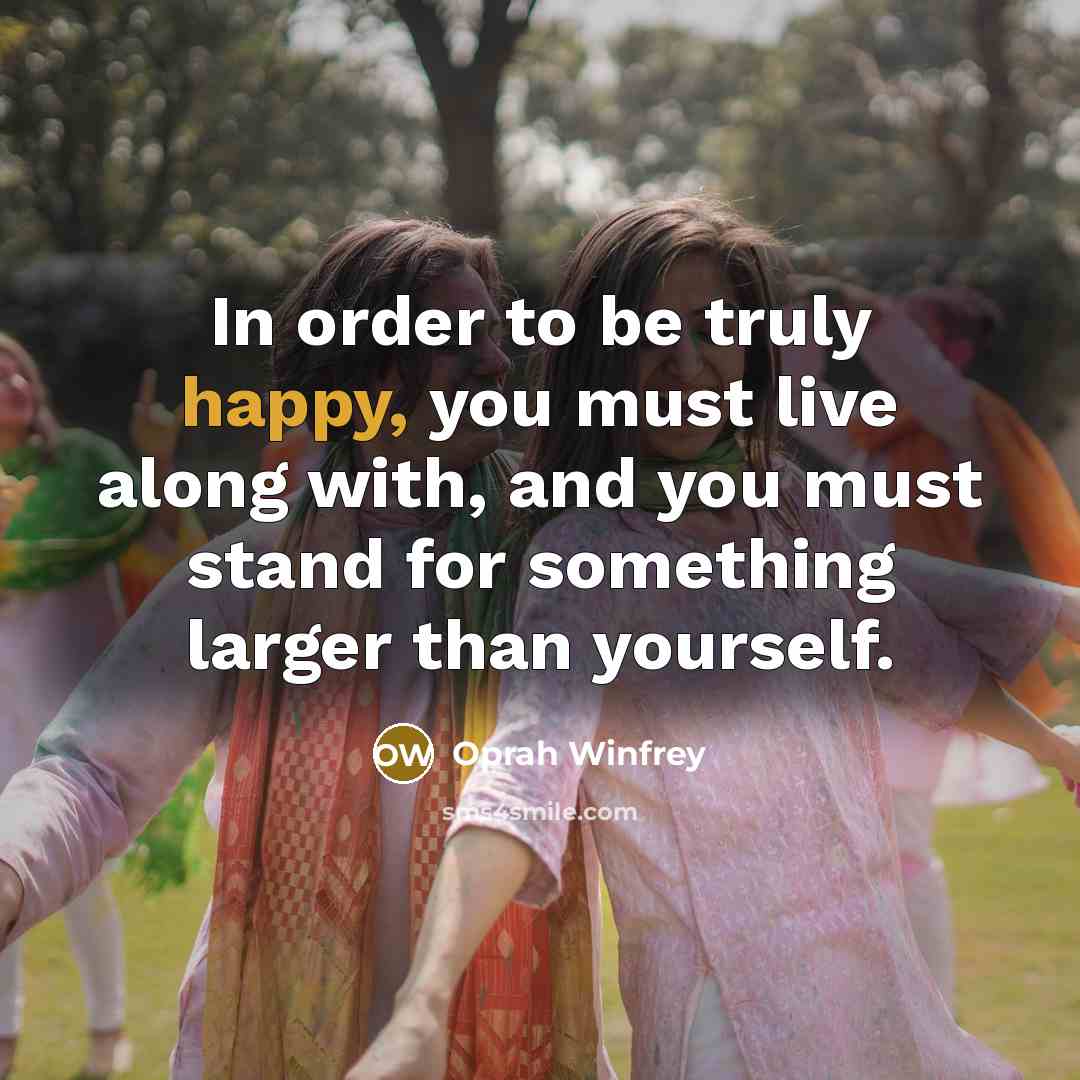 “In order to be truly happy, you must live along…” quote by Oprah Winfrey