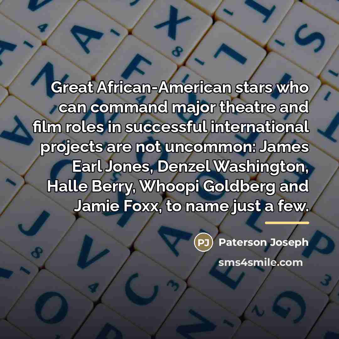 “Great African-American stars who can command major theatre and film…” quote by Paterson Joseph