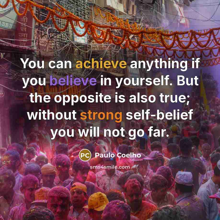 “You can achieve anything if you believe in yourself. But…” quote by Paulo Coelho