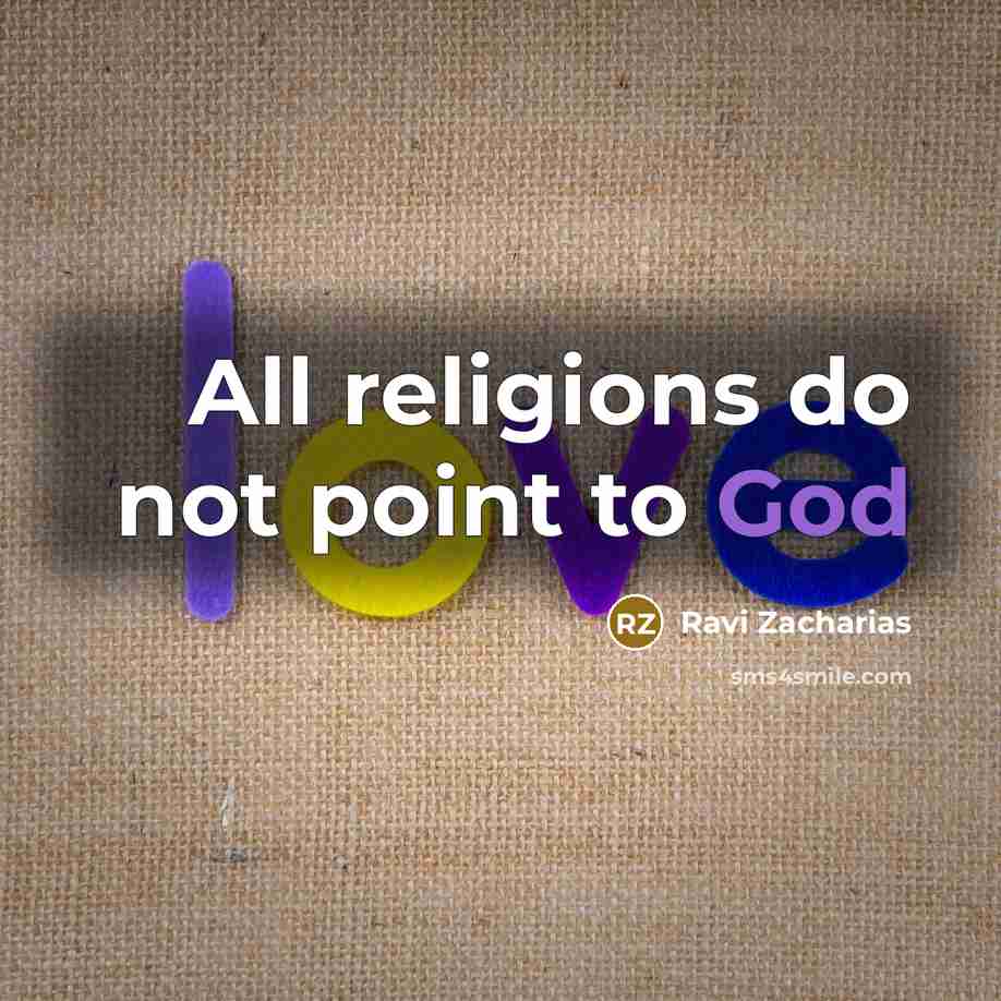 “All religions do not point to God…” quote by Ravi Zacharias