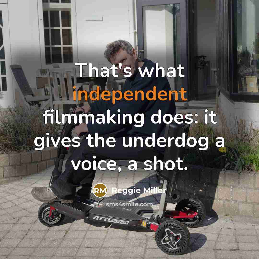 “That's what independent filmmaking does: it gives the underdog a…” quote by Reggie Miller