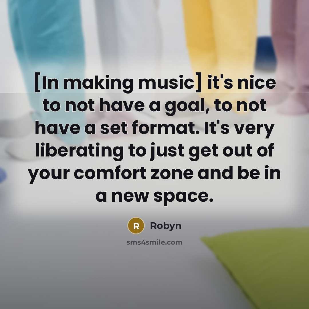 “[In making music] it's nice to not have a goal,…” quote by Robyn