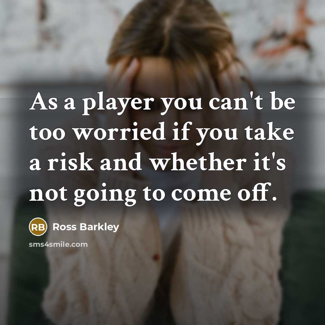 “As a player you can't be too worried if you…” quote by Ross Barkley