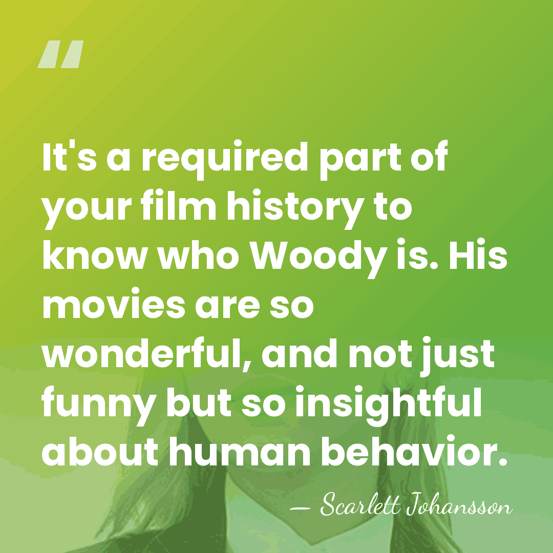 It's a required part of your film history to know who Woody&hellip; - Scarlett Johansson
