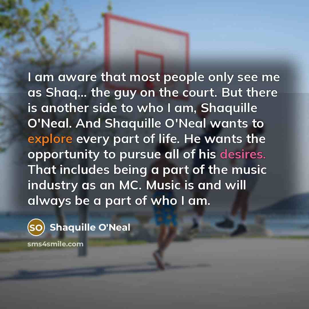 “I am aware that most people only see me as…” quote by Shaquille O'Neal