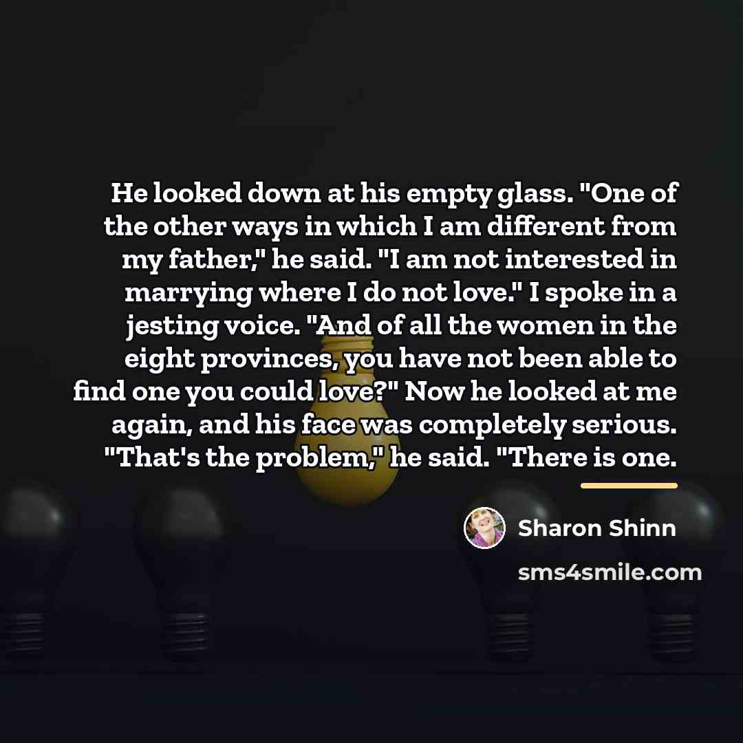 “He looked down at his empty glass. "One of the…” quote by Sharon Shinn