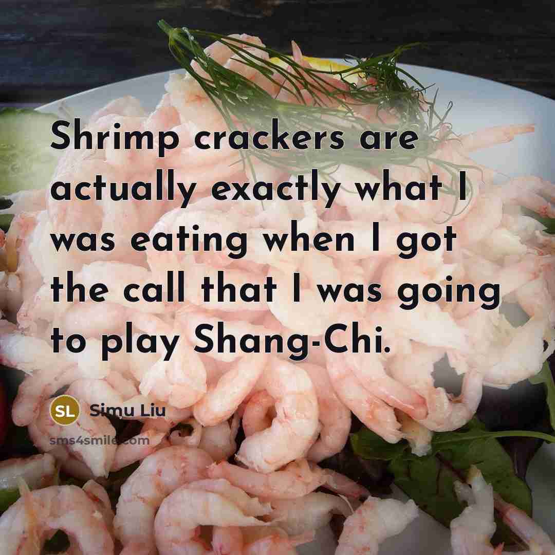 “Shrimp crackers are actually exactly what I was eating when…” quote by Simu Liu