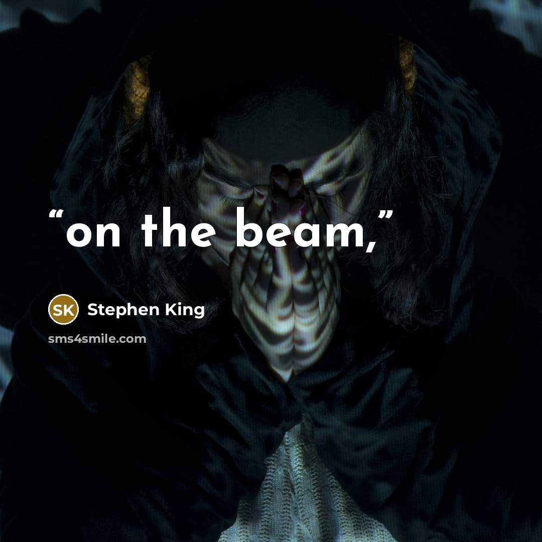 “on the beam,” quote by Stephen King