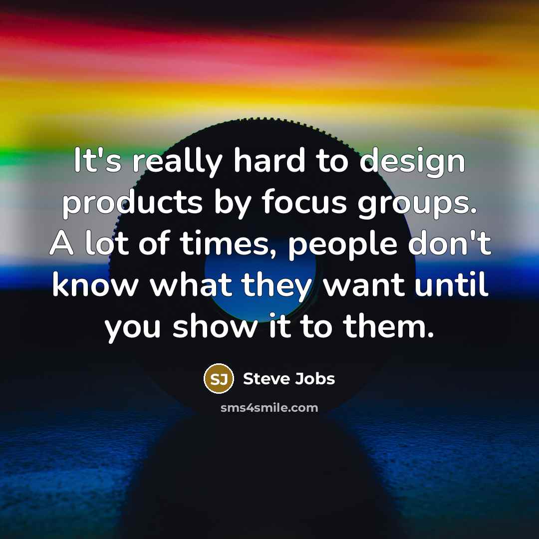 “It's really hard to design products by focus groups. A…” quote by Steve Jobs