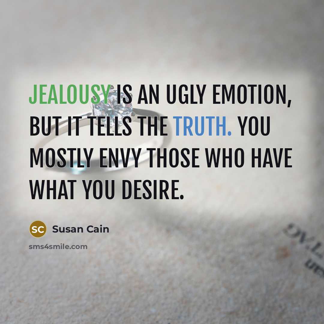 “Jealousy is an ugly emotion, but it tells the truth.…” quote by Susan Cain