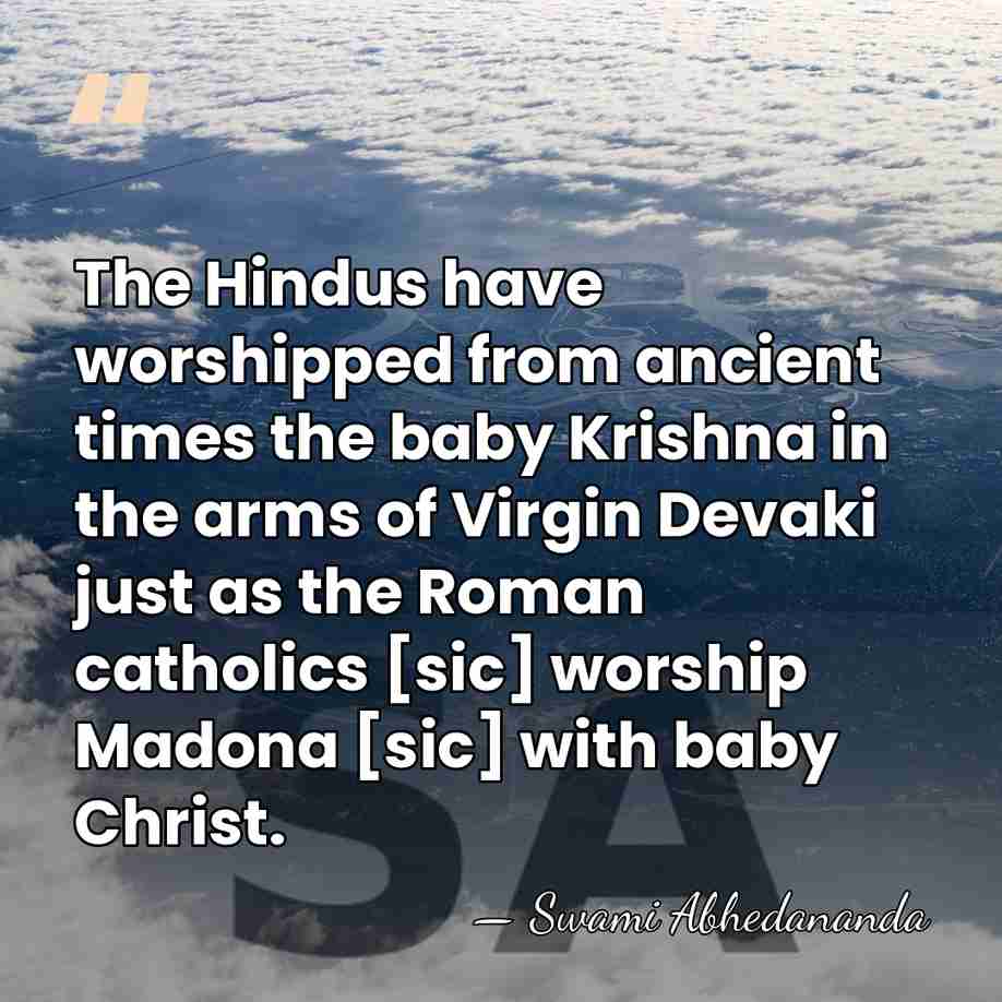 The Hindus have worshipped from ancient times the baby Krishna in the&hellip; - Swami Abhedananda