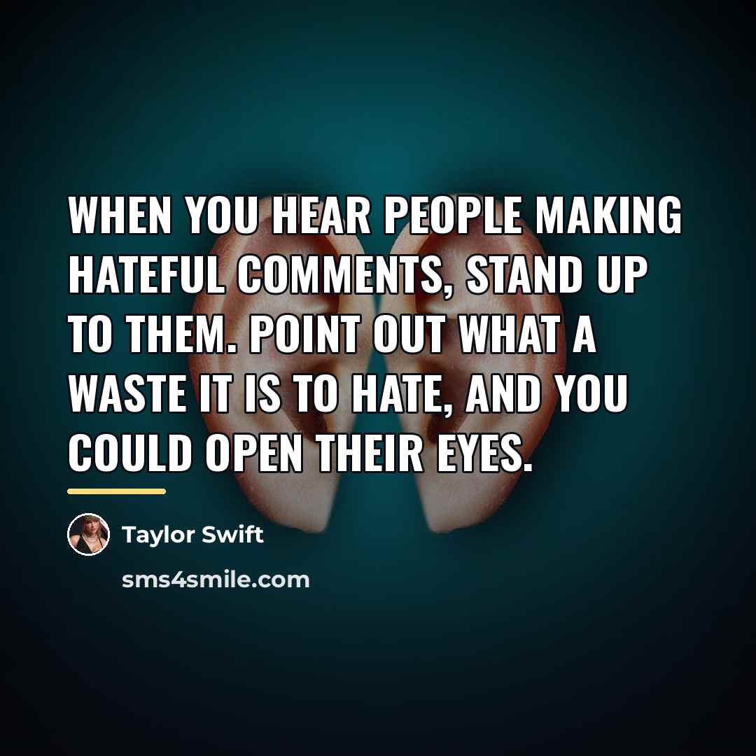 “When you hear people making hateful comments, stand up to…” quote by Taylor Swift