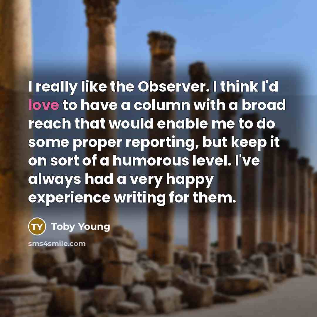“I really like the Observer. I think I'd love to…” quote by Toby Young