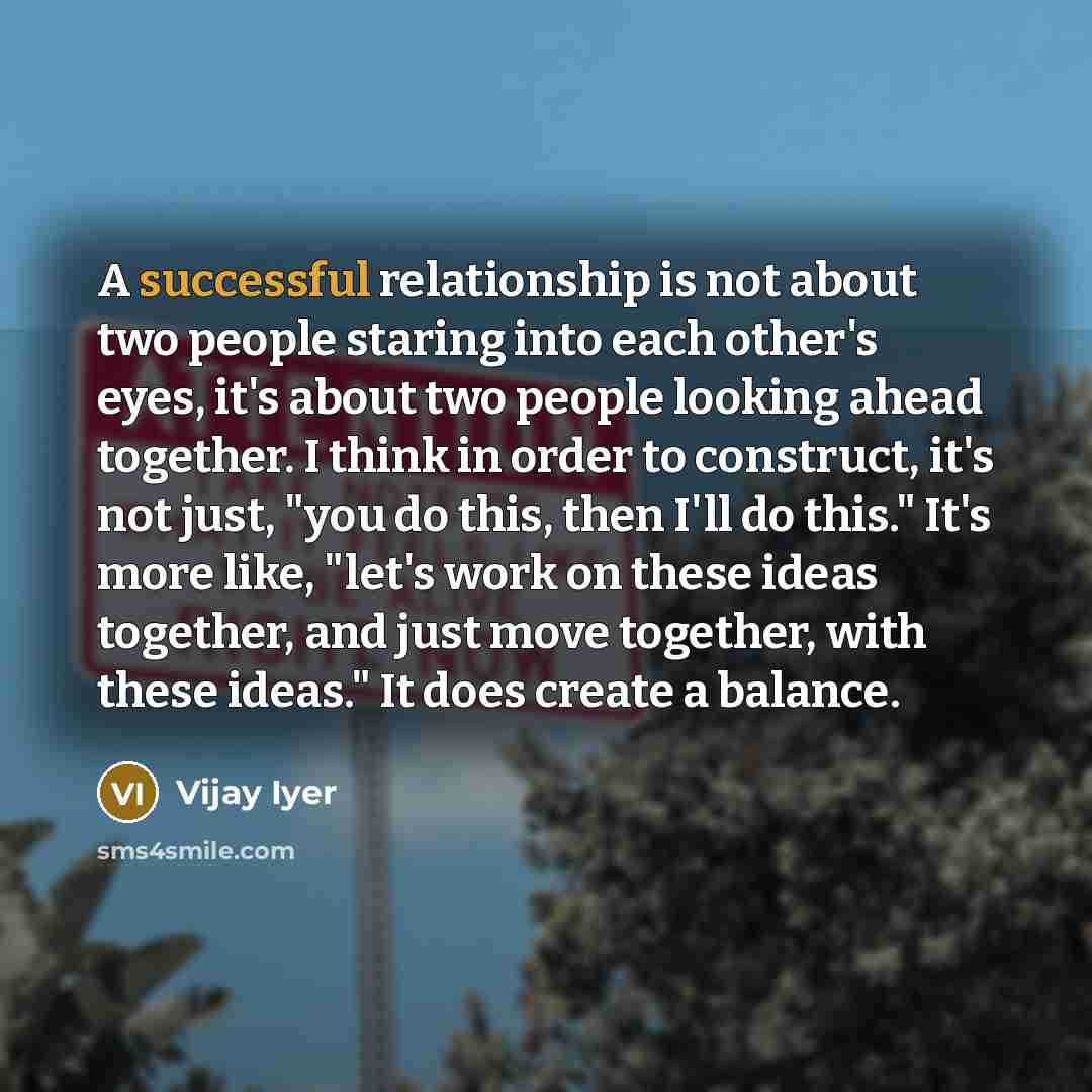 “A successful relationship is not about two people staring into…” quote by Vijay Iyer