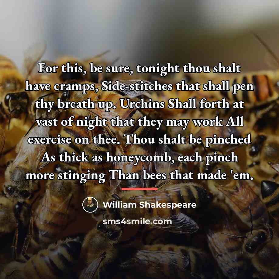 “For this, be sure, tonight thou shalt have cramps, Side-stitches…” quote by William Shakespeare
