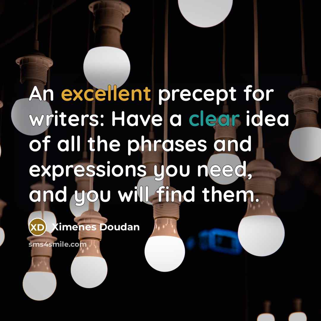 “An excellent precept for writers: Have a clear idea of…” quote by Ximenes Doudan