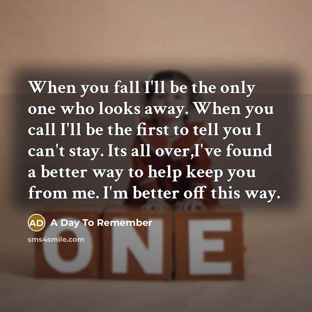 “When you fall I'll be the only one who looks…” quote by A Day To Remember