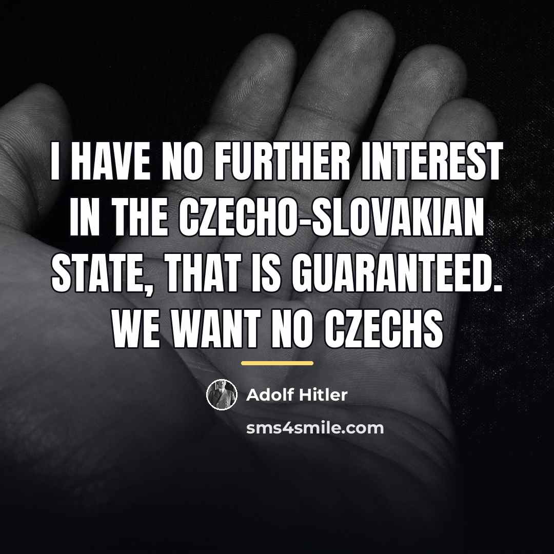 “I have no further interest in the Czecho-Slovakian State, that…” quote by Adolf Hitler
