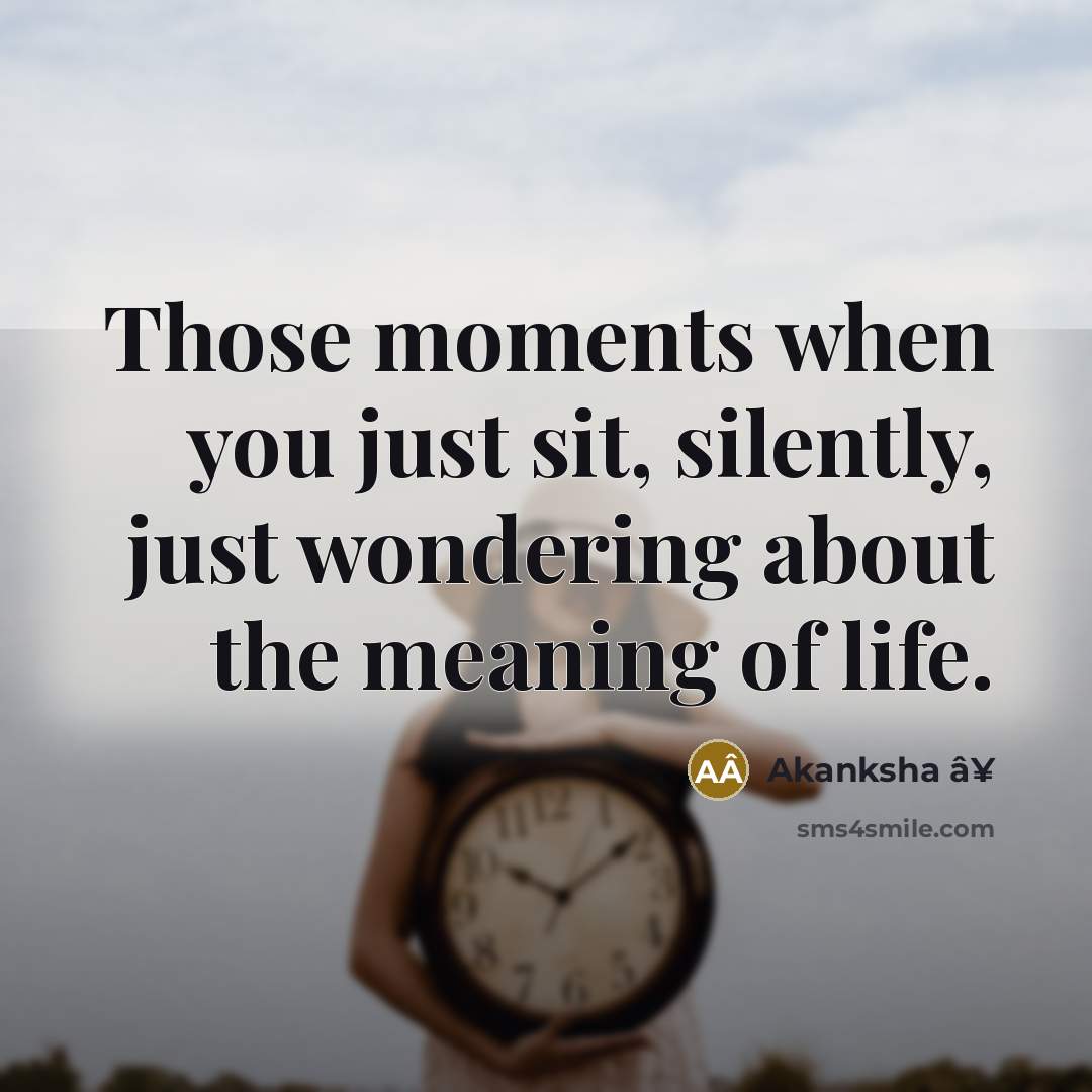 “Those moments when you just sit, silently, just wondering about…” quote by Akanksha â¥