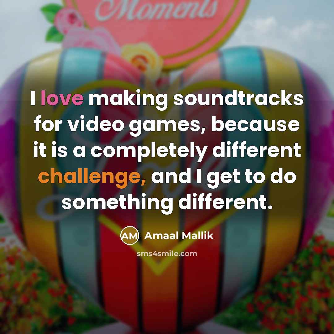 “I love making soundtracks for video games, because it is…” quote by Amaal Mallik