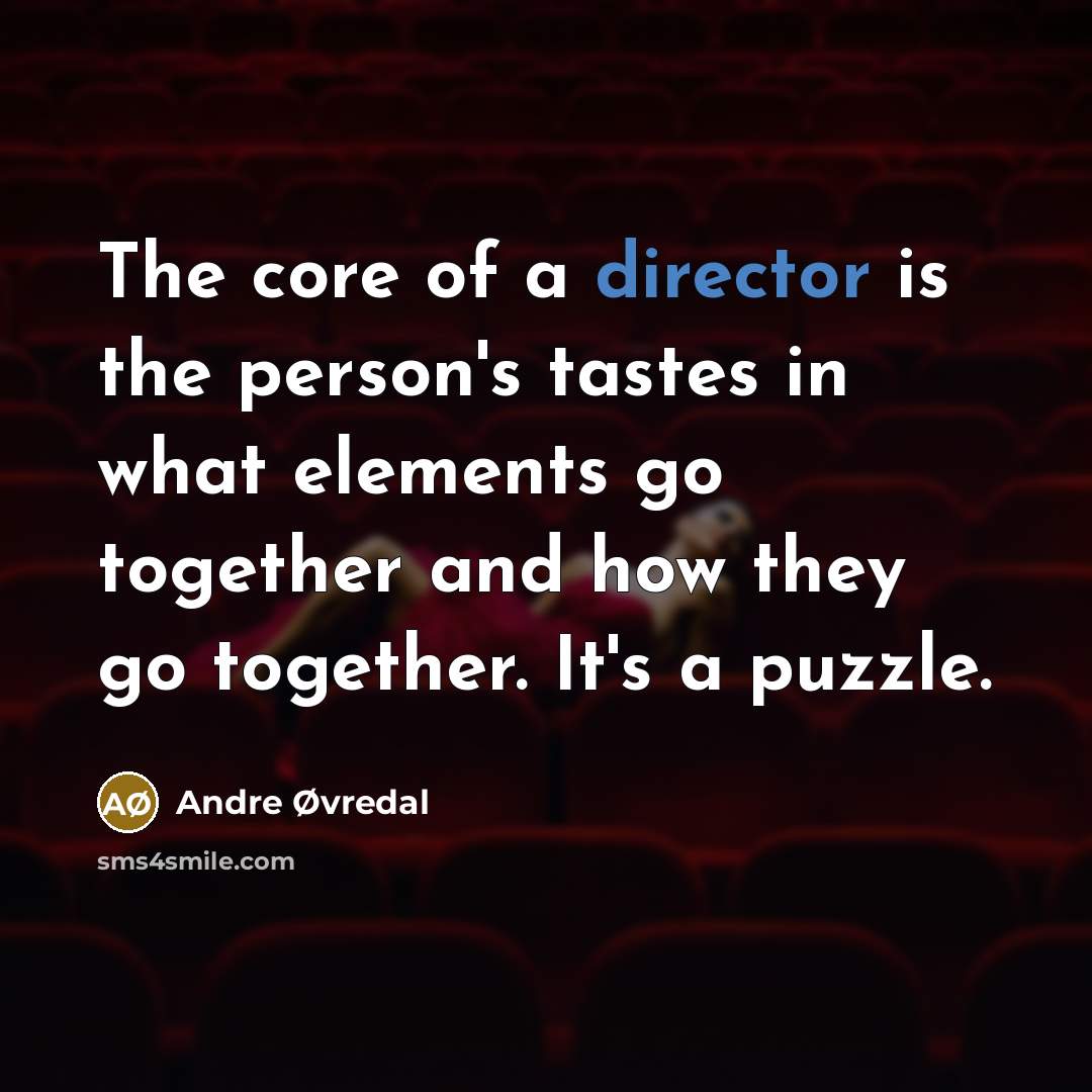 “The core of a director is the person's tastes in…” quote by Andre Øvredal