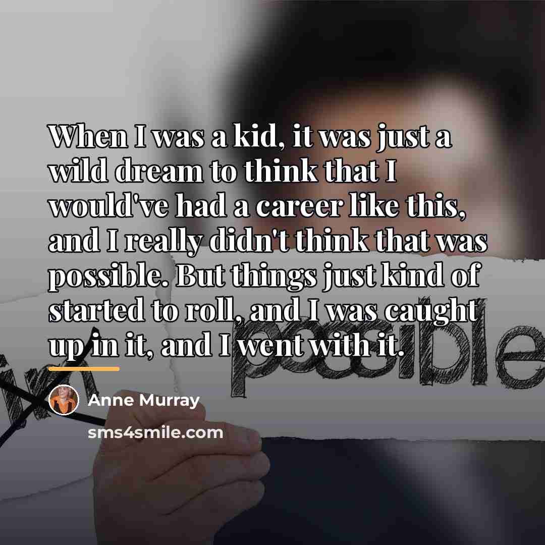“When I was a kid, it was just a wild…” quote by Anne Murray